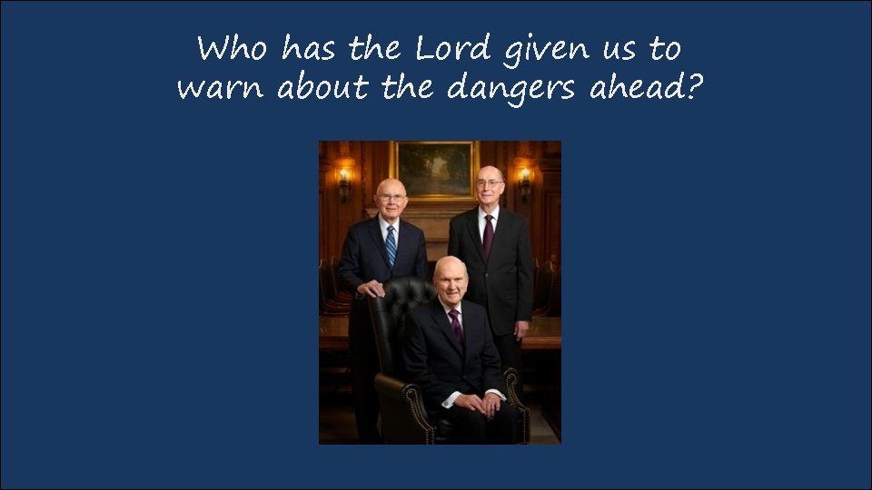 Who has the Lord given us to warn about the dangers ahead? 