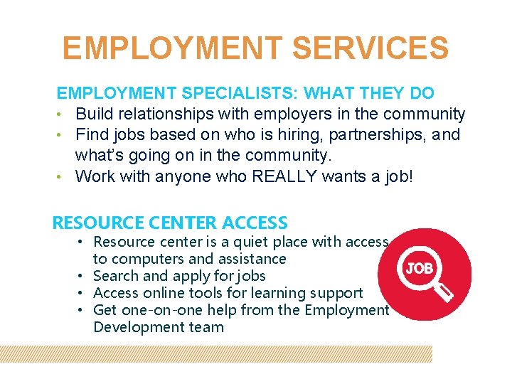 EMPLOYMENT SERVICES EMPLOYMENT SPECIALISTS: WHAT THEY DO • Build relationships with employers in the