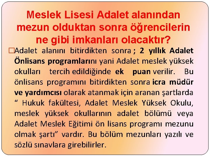 Meslek Lisesi Adalet alanından mezun olduktan sonra öğrencilerin ne gibi imkanları olacaktır? �Adalet alanını