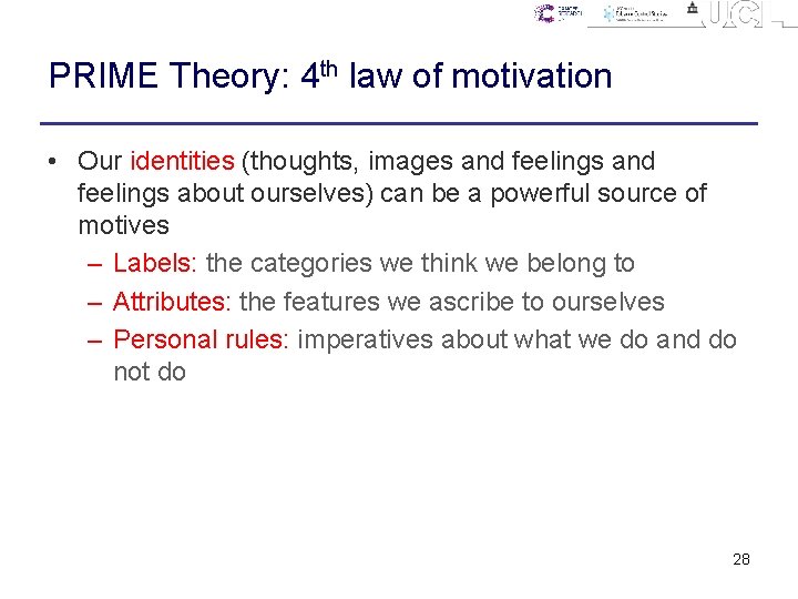 PRIME Theory: 4 th law of motivation • Our identities (thoughts, images and feelings