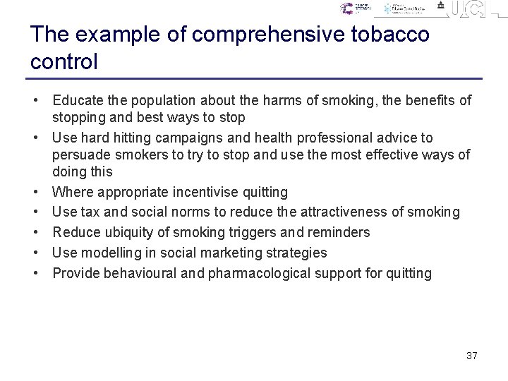 The example of comprehensive tobacco control • Educate the population about the harms of