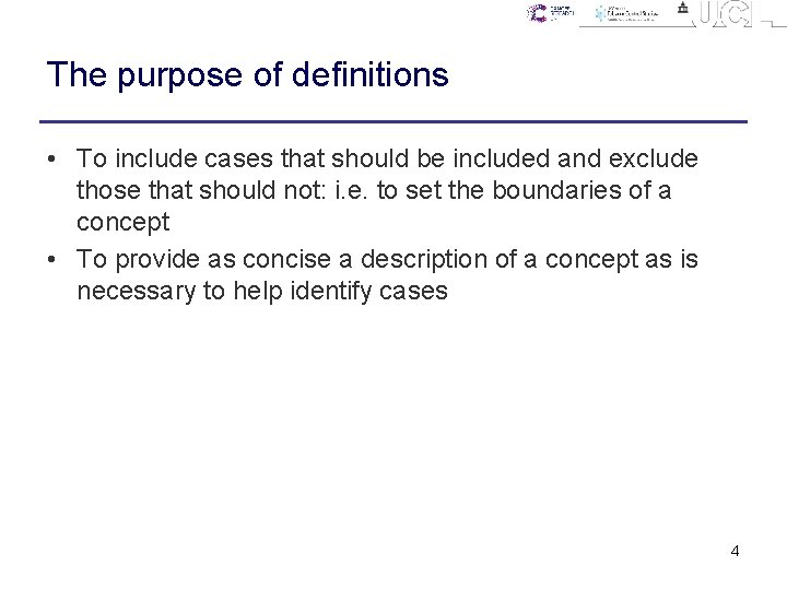 The purpose of definitions • To include cases that should be included and exclude