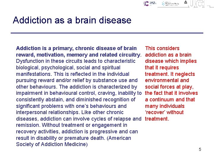 Addiction as a brain disease Addiction is a primary, chronic disease of brain reward,