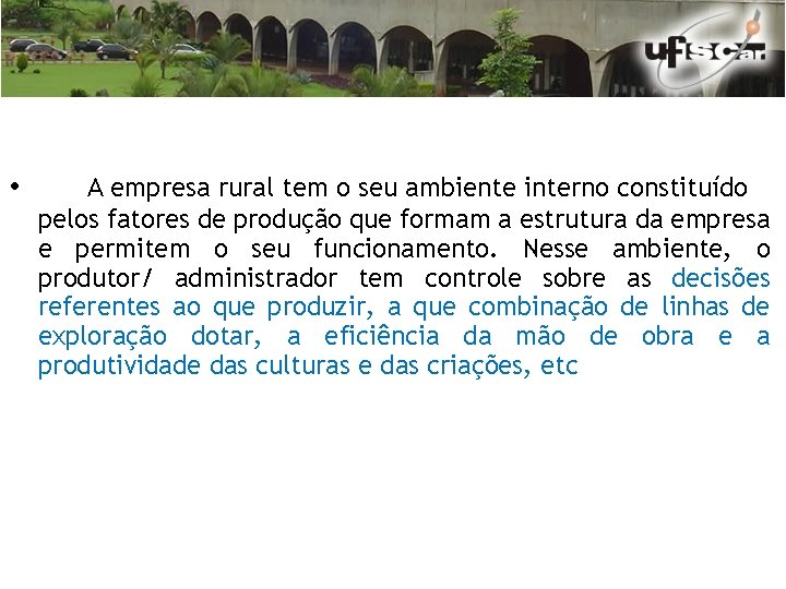  • A empresa rural tem o seu ambiente interno constituído pelos fatores de