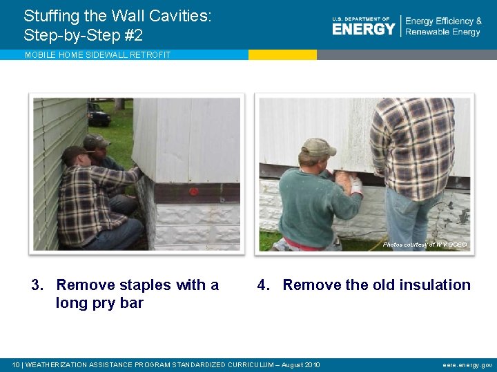 Stuffing the Wall Cavities: Step-by-Step #2 MOBILE HOME SIDEWALL RETROFIT Photos courtesy of WV