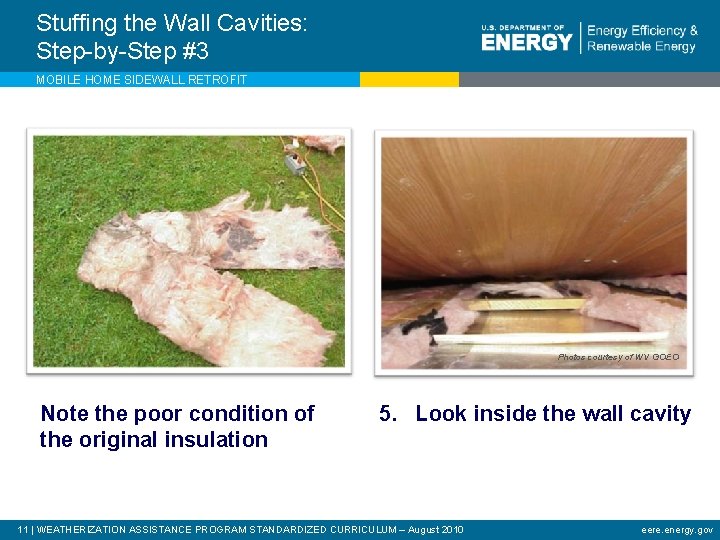 Stuffing the Wall Cavities: Step-by-Step #3 MOBILE HOME SIDEWALL RETROFIT Photos courtesy of WV