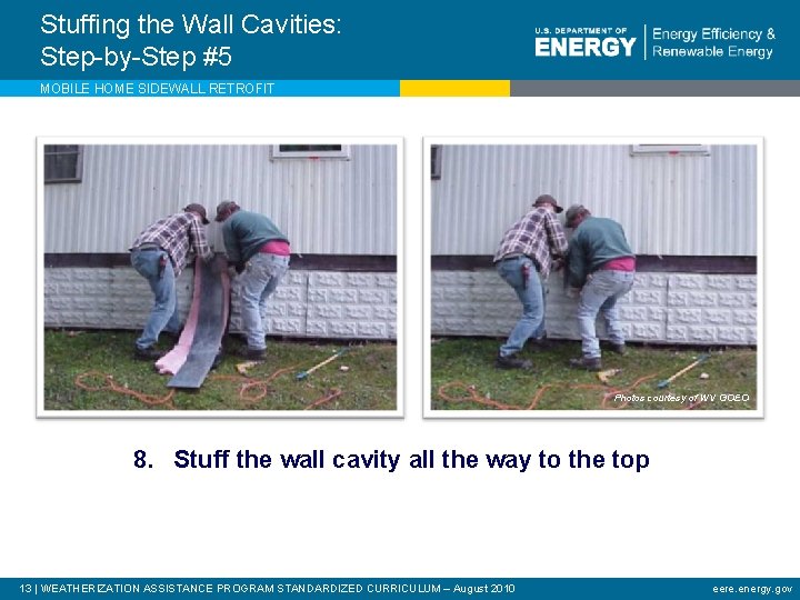 Stuffing the Wall Cavities: Step-by-Step #5 MOBILE HOME SIDEWALL RETROFIT Photos courtesy of WV