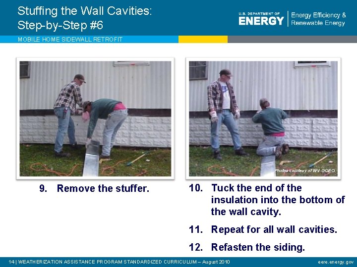 Stuffing the Wall Cavities: Step-by-Step #6 MOBILE HOME SIDEWALL RETROFIT Photos courtesy of WV