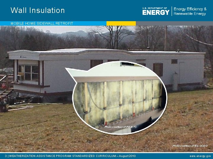 Wall Insulation MOBILE HOME SIDEWALL RETROFIT Photo courtesy of PA WTC Photo courtesy of