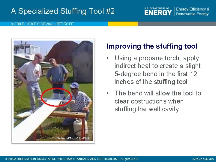 A Specialized Stuffing Tool #2 MOBILE HOME SIDEWALL RETROFIT Improving the stuffing tool •