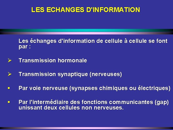 LES ECHANGES D'INFORMATION Les échanges d'information de cellule à cellule se font par :