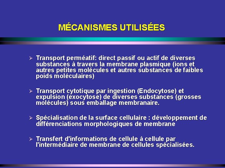 MÉCANISMES UTILISÉES Ø Transport perméatif: direct passif ou actif de diverses substances à travers