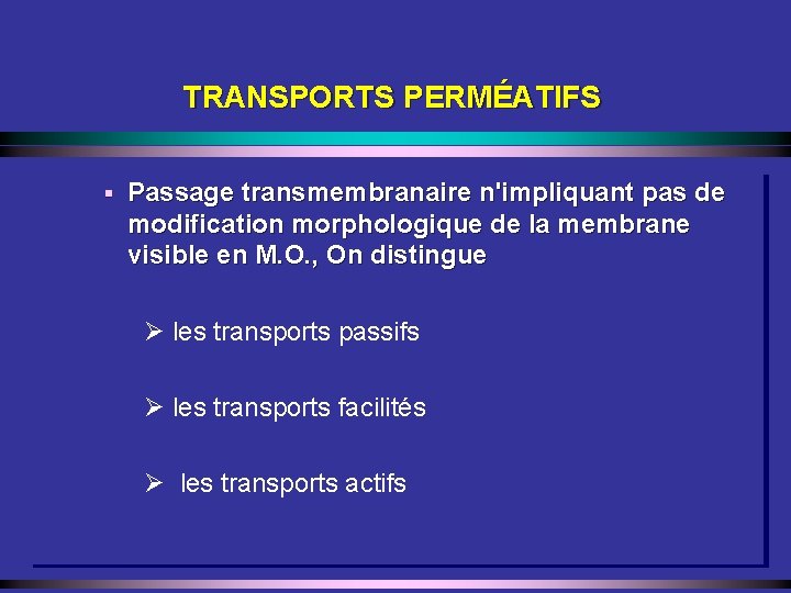 TRANSPORTS PERMÉATIFS § Passage transmembranaire n'impliquant pas de modification morphologique de la membrane visible