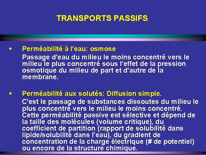 TRANSPORTS PASSIFS § Perméabilité à l'eau: osmose Passage d'eau du milieu le moins concentré