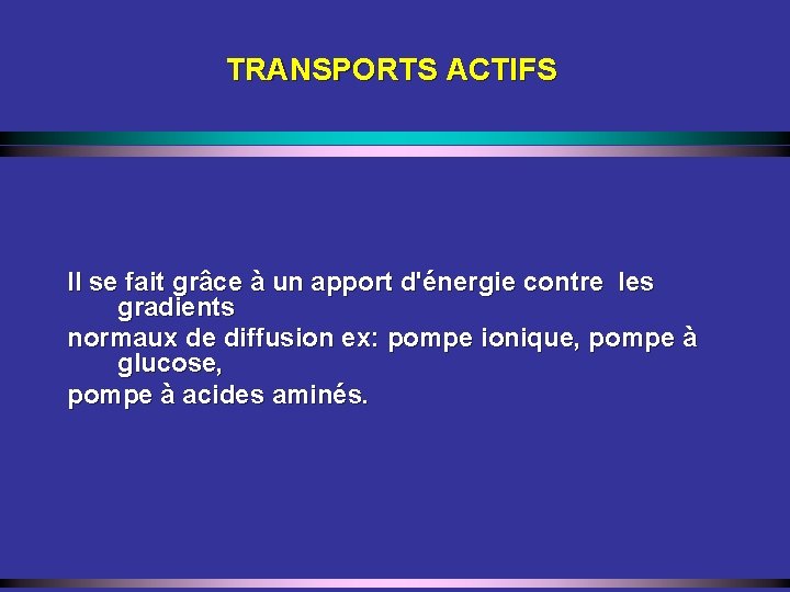 TRANSPORTS ACTIFS Il se fait grâce à un apport d'énergie contre les gradients normaux