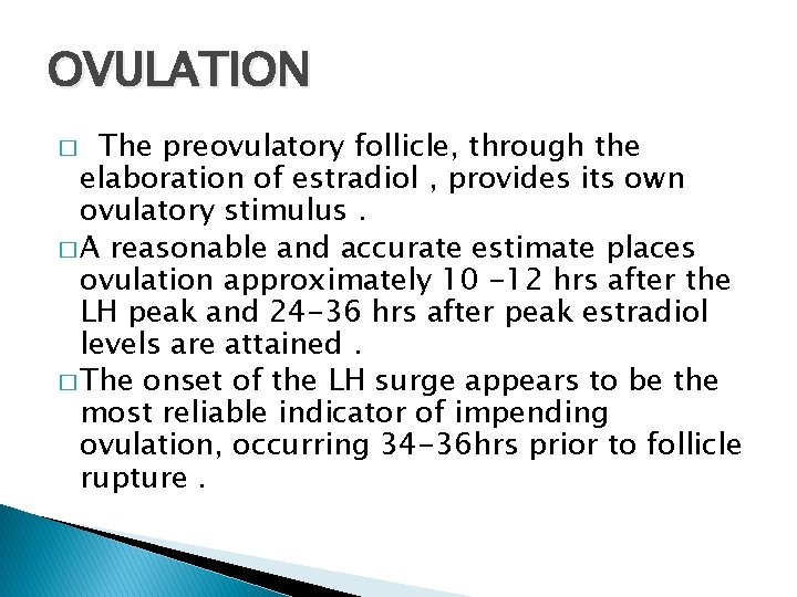 OVULATION The preovulatory follicle, through the elaboration of estradiol , provides its own ovulatory