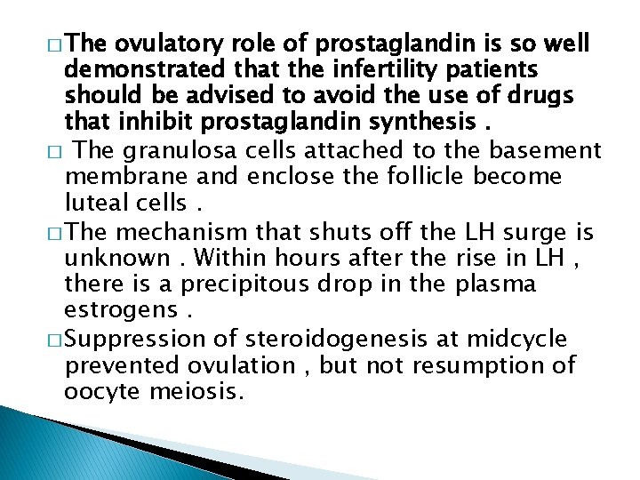 � The ovulatory role of prostaglandin is so well demonstrated that the infertility patients