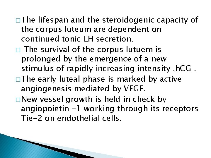 � The lifespan and the steroidogenic capacity of the corpus luteum are dependent on