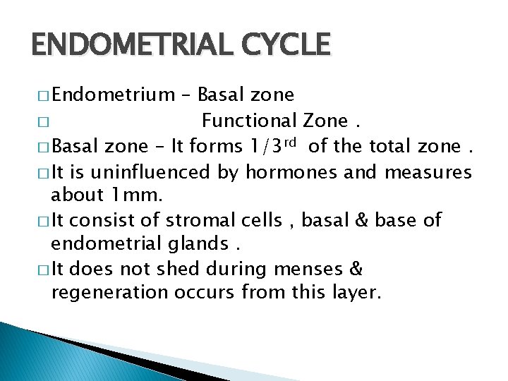 ENDOMETRIAL CYCLE � Endometrium – Basal zone � Functional Zone. � Basal zone –