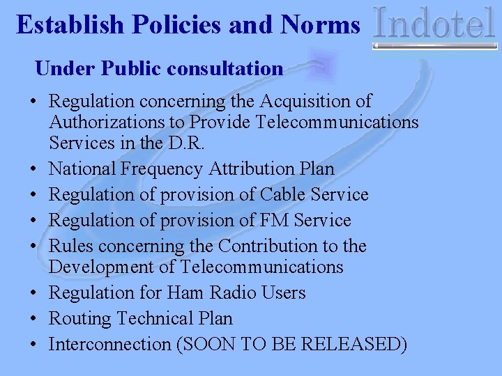 Establish Policies and Norms Under Public consultation • Regulation concerning the Acquisition of Authorizations