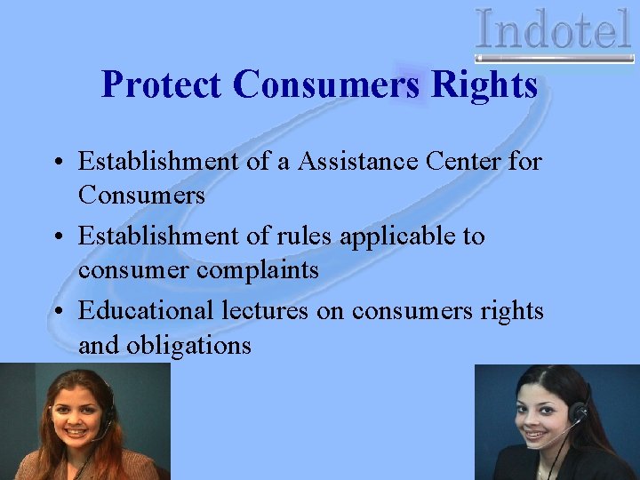 Protect Consumers Rights • Establishment of a Assistance Center for Consumers • Establishment of