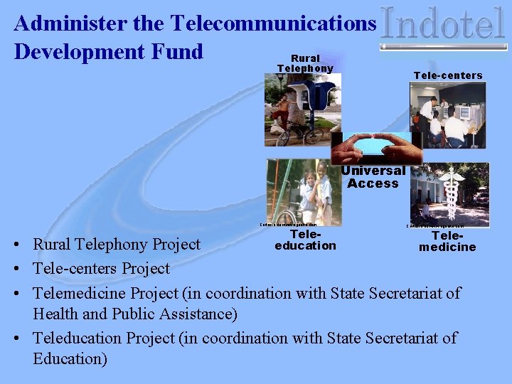 Administer the Telecommunications Development Fund Rural Telephony Tele-centers Universal Access Cortesía de www. aguaita.