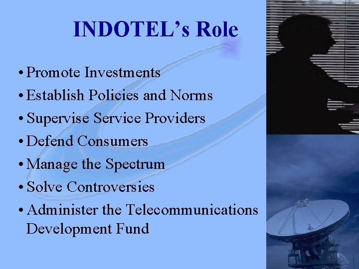 INDOTEL’s Role • Promote Investments • Establish Policies and Norms • Supervise Service Providers