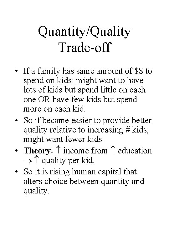 Quantity/Quality Trade-off • If a family has same amount of $$ to spend on