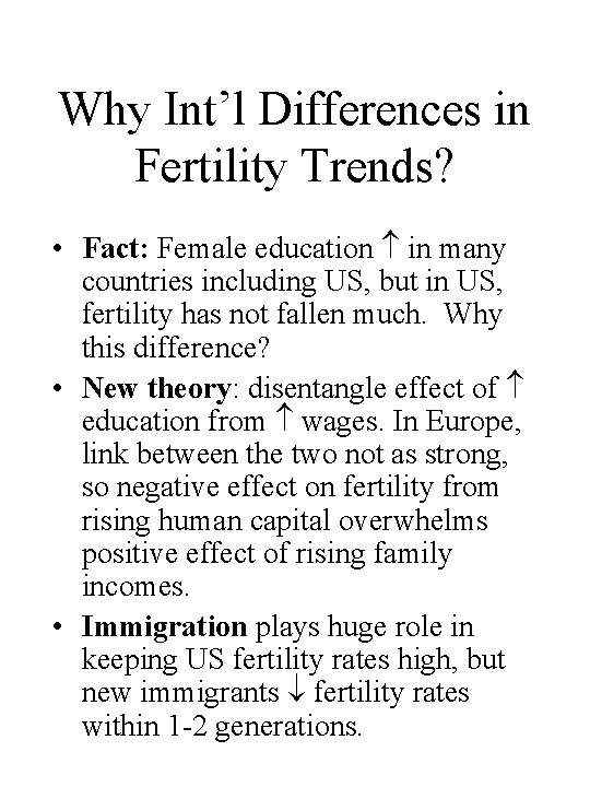 Why Int’l Differences in Fertility Trends? • Fact: Female education in many countries including