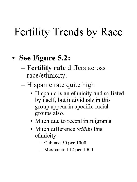 Fertility Trends by Race • See Figure 5. 2: – Fertility rate differs across