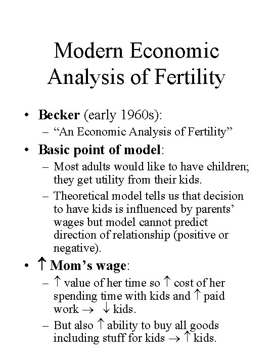 Modern Economic Analysis of Fertility • Becker (early 1960 s): – “An Economic Analysis