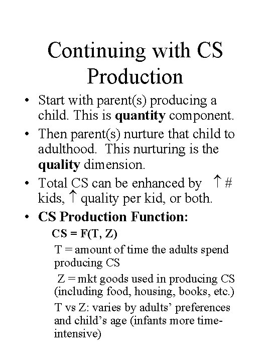 Continuing with CS Production • Start with parent(s) producing a child. This is quantity