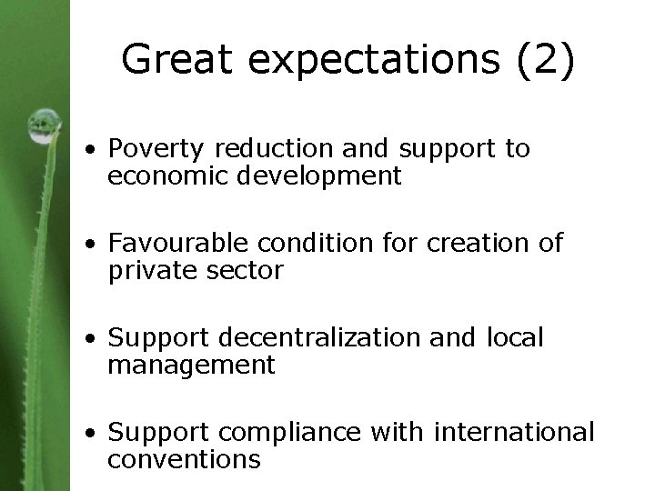 Great expectations (2) • Poverty reduction and support to economic development • Favourable condition
