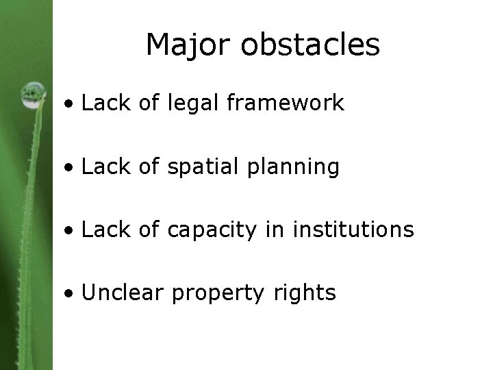 Major obstacles • Lack of legal framework • Lack of spatial planning • Lack