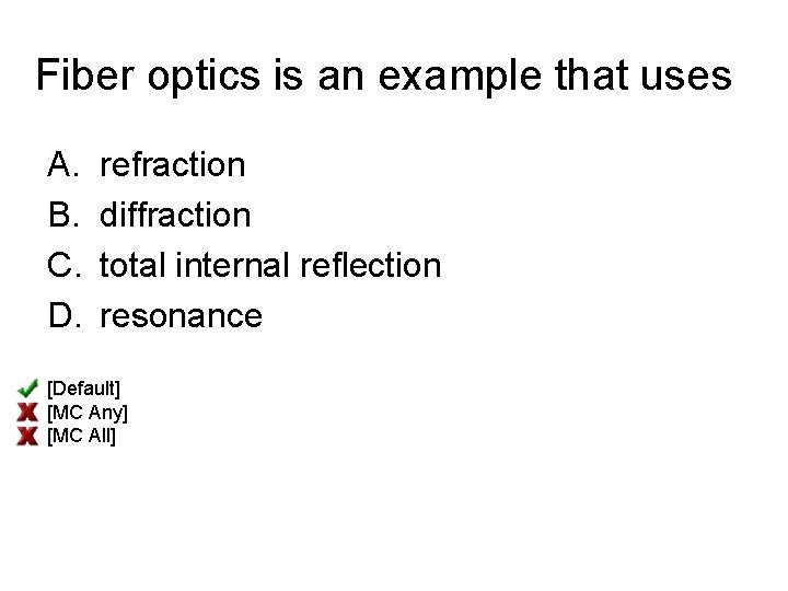 Fiber optics is an example that uses A. B. C. D. refraction diffraction total