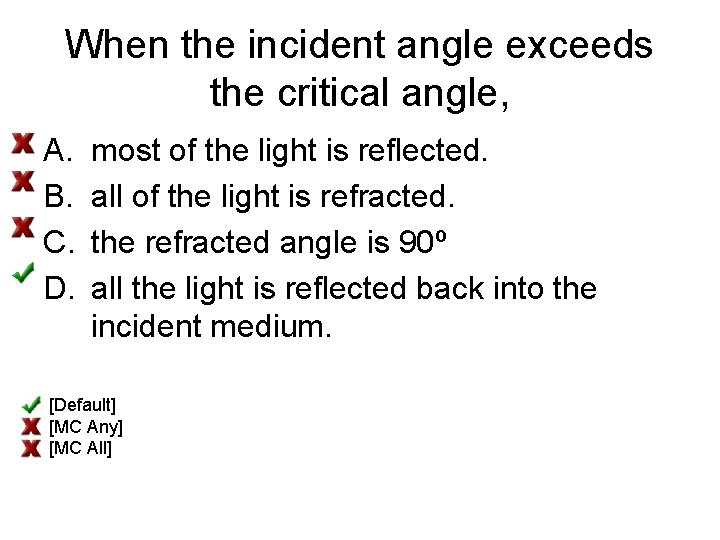 When the incident angle exceeds the critical angle, A. B. C. D. most of