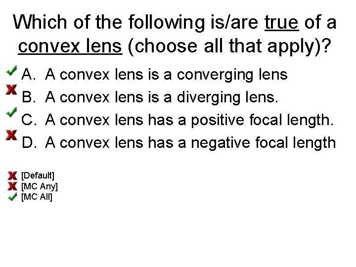 Which of the following is/are true of a convex lens (choose all that apply)?