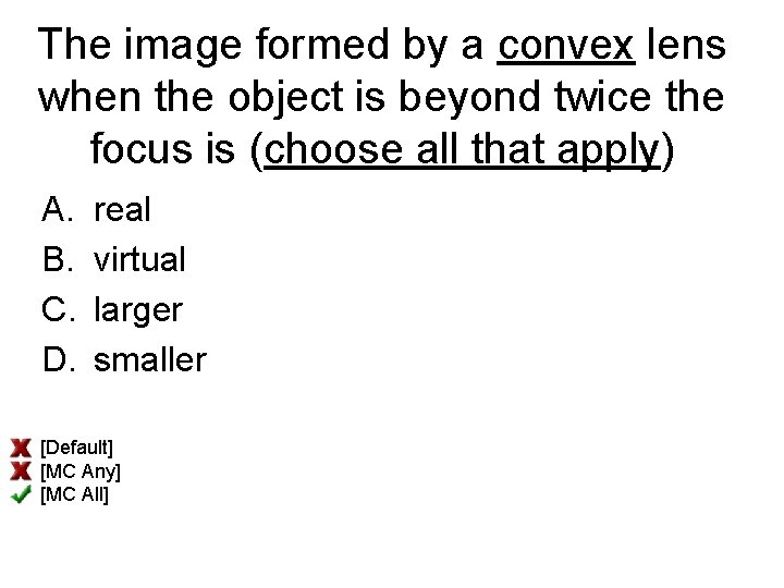 The image formed by a convex lens when the object is beyond twice the