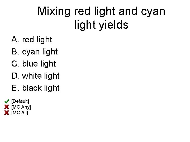 Mixing red light and cyan light yields A. red light B. cyan light C.