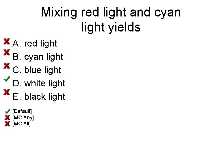 Mixing red light and cyan light yields A. red light B. cyan light C.