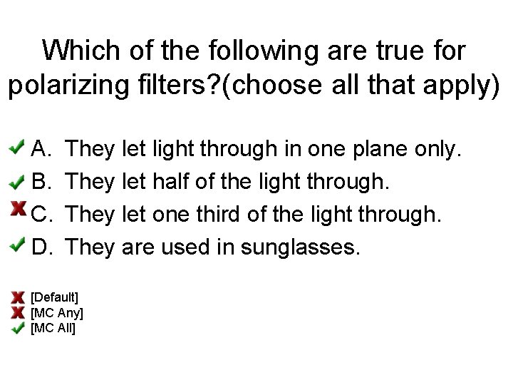 Which of the following are true for polarizing filters? (choose all that apply) A.