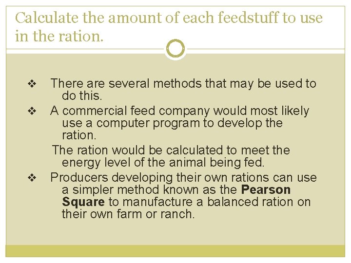 Calculate the amount of each feedstuff to use in the ration. v v v