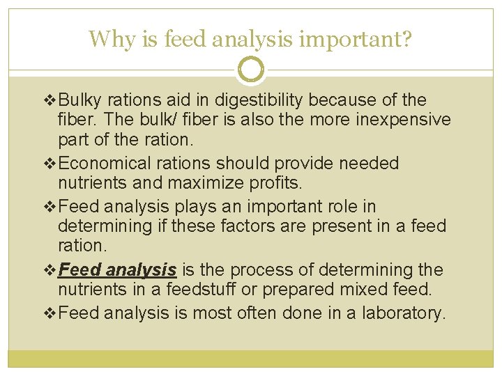 Why is feed analysis important? v Bulky rations aid in digestibility because of the