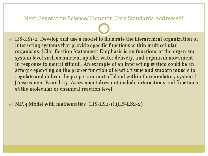Next Generation Science/Common Core Standards Addressed! HS-LS 1 -2. Develop and use a model