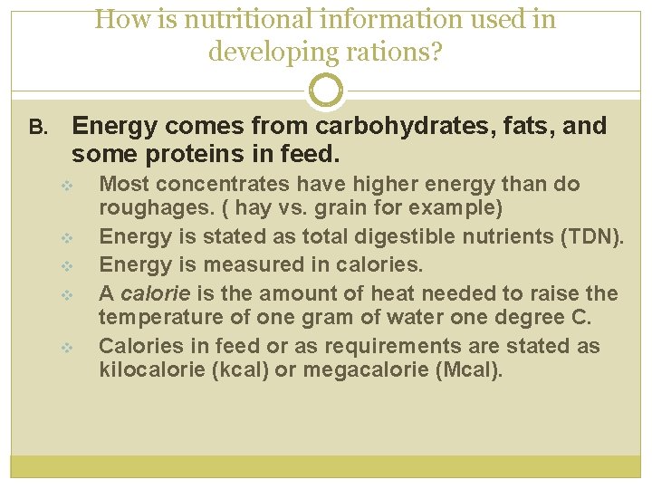 How is nutritional information used in developing rations? B. Energy comes from carbohydrates, fats,