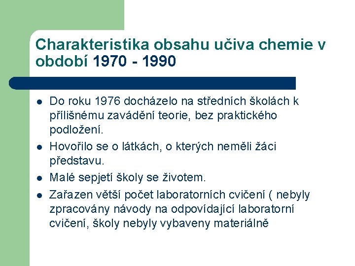 Charakteristika obsahu učiva chemie v období 1970 - 1990 l l Do roku 1976