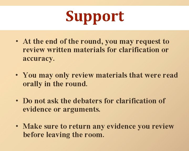 Support • At the end of the round, you may request to review written