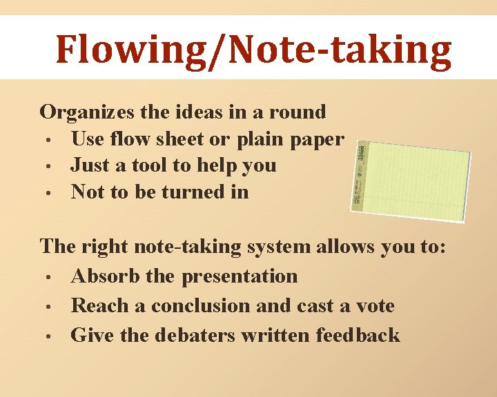 Flowing/Note-taking Organizes the ideas in a round • Use flow sheet or plain paper