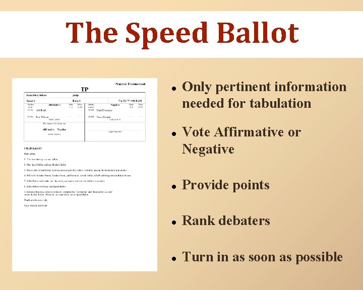 The Speed Ballot ● Only pertinent information needed for tabulation ● Vote Affirmative or
