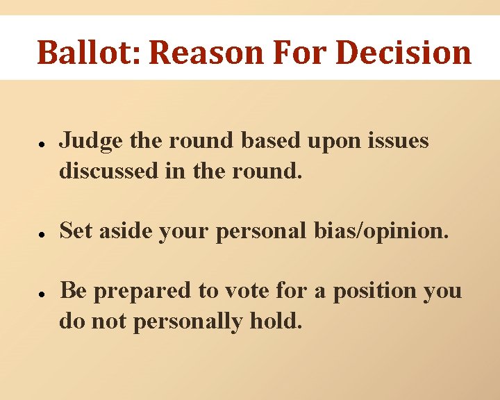 Ballot: Reason For Decision ● ● ● Judge the round based upon issues discussed